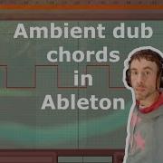 Ambient Dub Techno Chords In Ableton With Stock Plugins