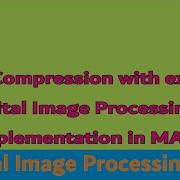 JPEG Compression With Example In DIP And Its Implementation In MATLAB Lossy Compression DIP