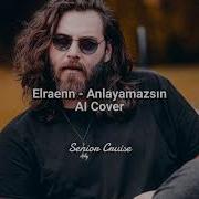 Elraenn Anlayamazsın AI Cover