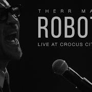 Therr Maitz Robots Live Crocus City Hall