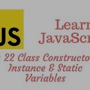 Learn JavaScript Episode 22 Class Constructor Instance Variables And Static Variables