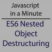 Javascript In A Minute Nested Object Desctructuring