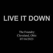Live It Down The Foundry Cleveland Ohio 07 16 2023
