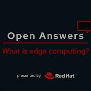 Open Answers What Is Edge Computing