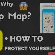 Snap Map Update PROTECT YOURSELF Why Snapchat Made Snap Map