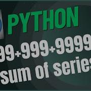 Python Tutorial Find The Sum Of Series 9 99 999 9999