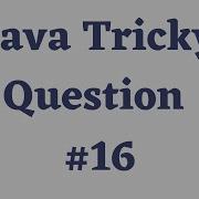 Java Tricky Question Challenge 16 Java Interview Question