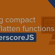 JavaScript Video Tutorial Using Compact And Flatten Functions In UnderscoreJS