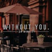 Lyrics Vietsub Without You Oh Wonder