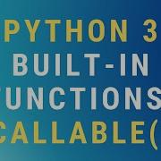 Python 3 Callable Function TUTORIAL