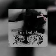 Alan Walker I M Faded Speed Up