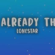 Lonestar I M Already There Lyrics