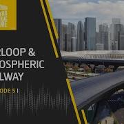 Tube Travelers Hyperloop The Atmospheric Railway Episode 5 Podcast Ferrovial