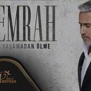 Emrah Yaşamadan Ölme