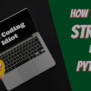 How To Use Strings In Python Part 2 The Coding Idiot