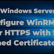 Configure WinRM Over HTTPS With Self Signed Certificate