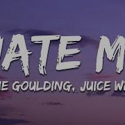 Ellie Goulding Hate Me Lyrics Ft Juice Wrld