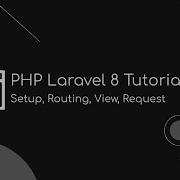 PHP Laravel 8 Tutorial Installation Routing View Controllers Request