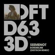 SeeMeNot Borderline Deetron Dub