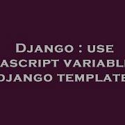 Django Use Javascript Variable In Django Template