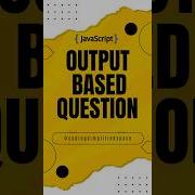 JavaScript Output Question You Must Know Coding