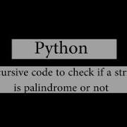 Python Recursive Code To Test If String Is A Palindrome