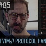 Vim Screencast 85 Custom Vim Protocol Handler