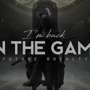 Back In The Game Future Royalty LYRICS