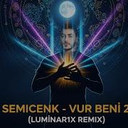 Semicenk Vur Beni 2 Luminar1x Remix