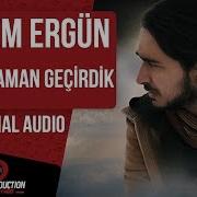Erdem Ergün Nasıl Zaman Geçirdik