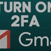 Как включить 2FA в Gmail Включите двухфакторную аутентификацию Gmail