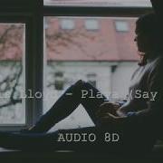 Dennis Lloyd Playa Say That AUDIO 8D