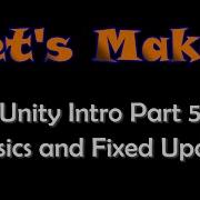 Let S Make Unity Intro Part 5 Physics And Fixed Update