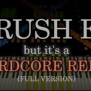 Rush E But It S A Hardcore Remix
