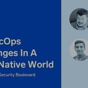DevSecOps Challenges In A Cloud Native World