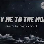 Fly Me To The Moon Cover By Joseph Vincent Lyrics Video