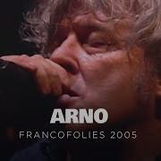 Arno Francofolies De La Rochelle 2005 Full Concert