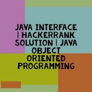 JAVA INTERFACE HACKERRANK SOLUTION JAVA OBJECT ORIENTED PROGRAMMING