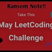 Leetcode May Challenge 3 31 Ransom Notes Python
