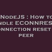 NodeJS How To Handle ECONNRESET Connection Reset By Peer