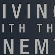 Living With The Enemy Session 1