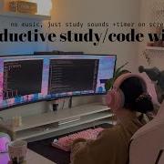 1 Hour Study Code With Me Cosy Productive Session No Music Timer On Screen