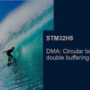 STM32H5 MCU Series System DMA Circular Buffering Double Buffering DMACBDB