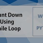 Count Down Using While Loop In Python