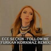 Ece Seçkin Follow Me Furkan Korkmaz Remix