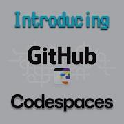 Introducing GitHub Codespaces