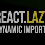React Lazy Vs Dynamic Imports For Lazy Loading
