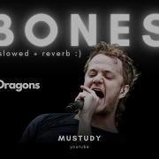 Imagine Dragons Bones Slowed Reverb Mustudy