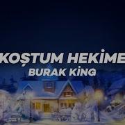 Burak King Koştum Hekime Lyrics