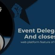 Event Delegation And Closest Web Platform Feature Of The Week Javascript
